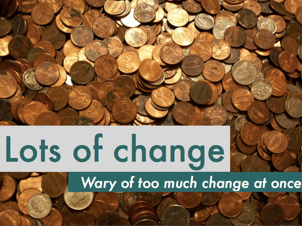 Lots of change